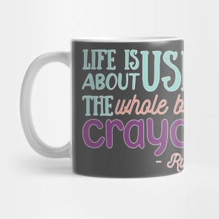 Life is About Using the Whole Box of Crayons - RuPaul Quote Mug